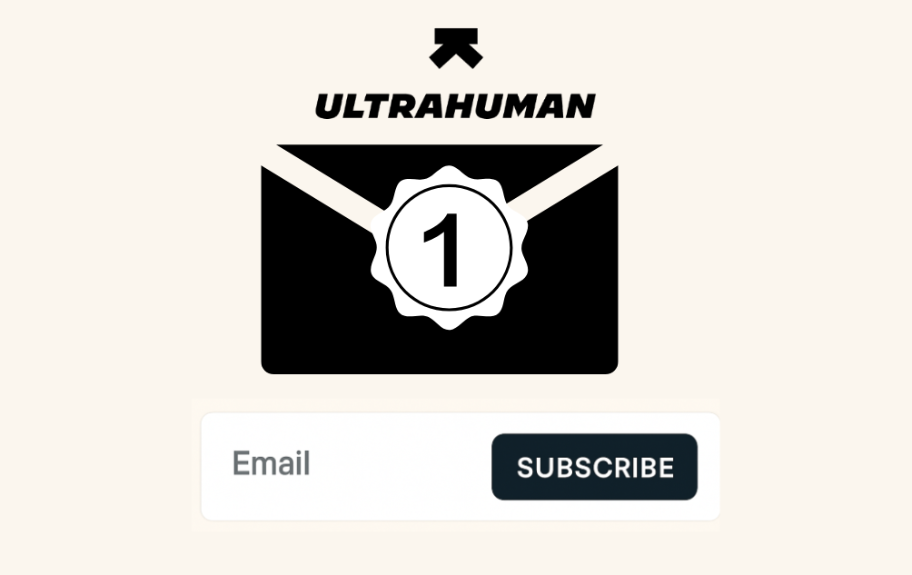 Subscribe to the Ultrahuman Email Newsletter:
